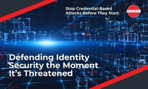 Defending Identity Security the Moment It’s Threatened