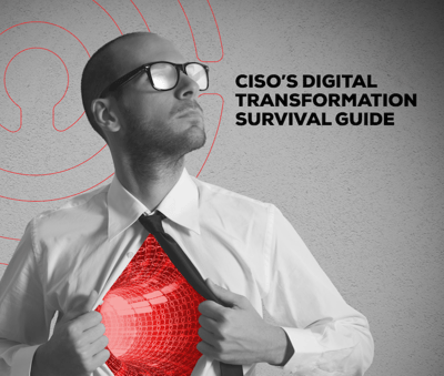 CISO's Digital Transformation Survival Guide